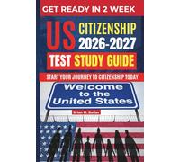 US Citizenship Test Study Guide 2026-2027: Your Ultimate Guide to Acing the US Citizenship Test with In-Depth Content Review and Expert Tips.