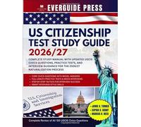 US CITIZENSHIP TEST STUDY GUIDE 2026/27: Complete Study Manual with Updated USCIS Civics Questions, Practice Tests, and Interview Guidance for the 2026/27 Naturalization Process
