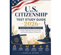 US Citizenship Test Study Guide 2026: Ciudadanía Americana: Bilingual English-Spanish Prep with 128 Civics Questions, Interview Practice, Vocabulary, Flashcards, and Study Plan