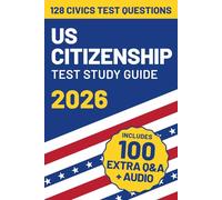 US Citizenship Test Study Guide 2026: Includes All 128 Civics Questions and Answers (American Citizenship Study Guide)