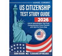 US Citizenship Test Study Guide 2026: USCIS Naturalization Test Prep, Comprehensive Civics Practice with Q&A for Every Step.