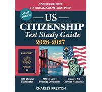 US Citizenship Test Study Guide: Comprehensive Naturalization Exam Prep with 500 Flashcards and 500 Advanced Practice USCIS Questions