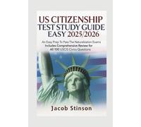 US CITIZENSHIP TEST STUDY GUIDE MADE EASY 2025/2026: An Easy Prep To Pass The Naturalization Exams Includes Comprehensive Review for All 100 USCIS Civics Questions