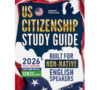 US Citizenship Test Study Guide: The Easiest and Fully Updated Study Guide with All 128 Civics Questions-Clear, Simple, and Built for Non-Native English Speakers to Master the Test with Confidence