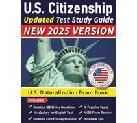 US Citizenship Test Study Guide: US Naturalization Exam Book | USCIS 128 Civics Questions and Answers with Explanation | 18 Practice Tests | Study ... Test Guide - US Naturalization Exam Book)