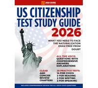 US Citizenship Test Study Guide: What You Need to Face the Naturalization Exam Free from Doubt | Includes Comprehensive Review for All USCIS Civics Questions