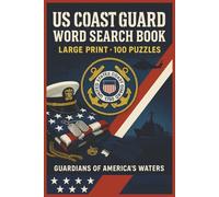 US Coast Guard Word Search Book: Large Print US Coast Guard Word Search Book with 100 Puzzles Featuring Cutters, Missions, History, Training, Leaders, ... Traditions (Military Word Search Series)