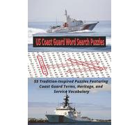 US Coast Guard Word Search Puzzles: 55 Tradition-Inspired Puzzles Featuring Coast Guard Terms, Heritage, and Service Vocabulary
