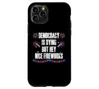 US Democracy is Dying But Hey Nice Fireworks 4th of July USA Carcasa para iPhone 11 Pro