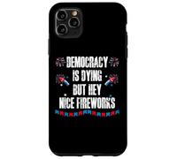 US Democracy is Dying But Hey Nice Fireworks 4th of July USA Carcasa para iPhone 11 Pro Max