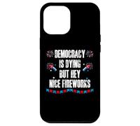 US Democracy is Dying But Hey Nice Fireworks 4th of July USA Carcasa para iPhone 12 Pro Max
