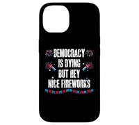 US Democracy is Dying But Hey Nice Fireworks 4th of July USA Carcasa para iPhone 14