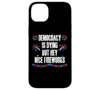 US Democracy is Dying But Hey Nice Fireworks 4th of July USA Carcasa para iPhone 14 Plus