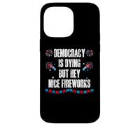 US Democracy is Dying But Hey Nice Fireworks 4th of July USA Carcasa para iPhone 14 Pro Max
