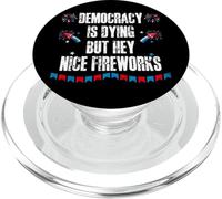 US Democracy is Dying But Hey Nice Fireworks 4th of July USA PopSockets PopGrip para MagSafe
