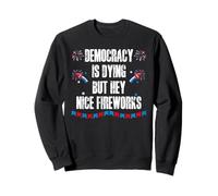 US Democracy is Dying But Hey Nice Fireworks 4th of July USA Sudadera