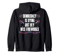 US Democracy is Dying But Hey Nice Fireworks 4th of July USA Sudadera con Capucha