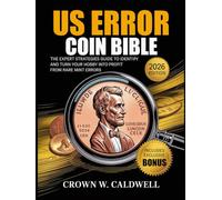 US Error Coin Bible: The Expert Strategies Guide to Identify, Authenticate, and Turn Your Hobby into Profit from Rare Mint Errors