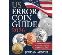 US Error Coin Guide 2026: A Collector’s Handbook to Valuable Misprints and Minting Oddities