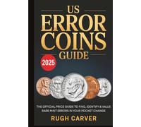 US ERROR COINS GUIDE 2026 (MINT MASTERS): The Official Price Guide to Find, Identify, and Value Rare Mint Errors in Your Pocket Change
