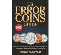 US ERROR COINS GUIDE 2026 (MINT MASTERS): The Official Price Guide to Find, Identify, and Value Rare Mint Errors in Your Pocket Change