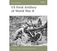 US Field Artillery of World War II: No. 131 (New Vanguard)