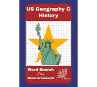 US Geography and History Word Search Book: Plus Bonus Crossword Puzzles| Explore American States, Presidents, First Ladies, Symbols and more| Solutions Included
