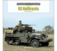 US Half-Tracks: In World War II: 31 (Legends of Warfare: Ground, 31)