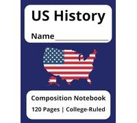 US History Themed Composition Notebook | College Ruled: Perfect for US History Class | 8.5 x 11 | Large ,120 pages ,soft cover ,Matte finish