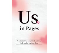 Us, in Pages: A journal for couples to write, feel, and grow together