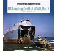 US Landing Craft of World War II, Vol. 2: The LCT, LSM, LCS(L)(3), and LST: 14 (Legends of Warfare: Naval, 14)