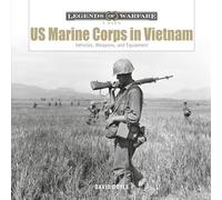 US Marine Corps in Vietnam: Vehicles, Weapons, and Equipment: 1 (Legends of Warfare: Units, 1)