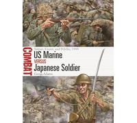 US Marine vs Japanese Soldier: Saipan, Guam, and Peleliu, 1944: 77 (Combat)
