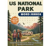 US National Park Word Search 100 New Large Print Puzzles: Explore 100 Bucket-List Adventures, Road Trips & Natural Wonders Across America - Large ... Lovers (Leisure Legends Word Search Series)