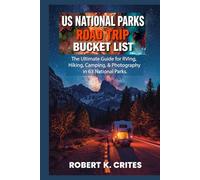 Us National Parks Road Trip Bucket List: The Ultimate Guide for RVing, Hiking, Camping, & Photography in 63 National Parks. (EasyTravel Guides)