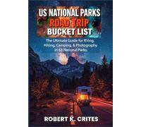 Us National Parks Road Trip Bucket List: The Ultimate Guide for RVing, Hiking, Camping, & Photography in 63 National Parks. (EasyTravel Guides)