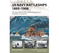 US Navy Battleships 1895-1908: The Great White Fleet and the beginning of US global naval power: 286 (New Vanguard)
