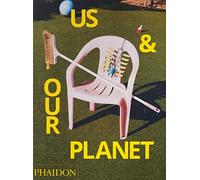 Phaidon Press – Us & Our Planet: This is how we live (ART)