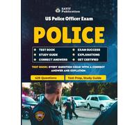 US Police Officer Exam Test Prep Study Guide 2025: 425 Practice Questions for Law Enforcement Success: Master the US Police Exam with 425 Expertly ... Procedures, Ethics, and Legal Frameworks