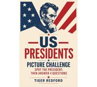 US Presidents Picture Challenge : Spot the President, then Answer 4 Questions: For Kids and US History enthusiasts (Explore America Through Puzzles)