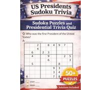 US Presidents Sudoku Trivia: Sudoku Puzzles and Presidential Trivia Quiz | 50+ Puzzles | 6x9 Inches, 110 pages | Solutions Included (America Sudoku Trivia Series)