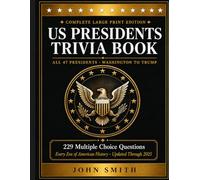 US Presidents Trivia Book: Large Print Multiple Choice Questions Covering All 47 Presidents - Washington to Trump | American History Quiz Book for Adults Updated Through 2025