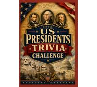 US Presidents Trivia Challenge: Uncover Hidden Facts: Dive into 600 riveting questions and unlock the untold stories of America's leaders. Are you ready to test your knowledge?