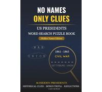 US Presidents Word Search Book for Adults - Hidden Names Edition: 46 Hidden Name Puzzles with Historical Clues, Bonus Trivia & Reflections - A Unique ... & History Lovers (Hidden America Series)