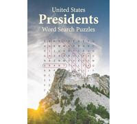 US Presidents Word Search Puzzle Book: 70+ Puzzles About Every American President, the White House, the Presidency, and More