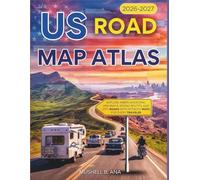 US ROAD MAP ATLAS (FULL-COLOR) 2026-2027: EXPLORE AMERICA’S ICONIC HIGHWAYS, SCENIC ROUTES, AND CITY ROADS WITH DETAILED MAPS FOR EVERY TRAVELER