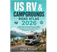 US RV & Campgrounds Road Atlas 2026: Large-Scale Full-Color Maps the Complete 50-State Guide to RV Parks, National & State Campgrounds, Scenic Routes, Family Camping & Van Life Travel