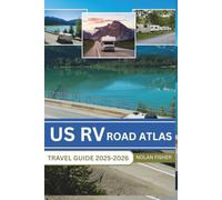 US RV ROAD ATLAS TRAVEL GUIDE 2025-2026: Navigate the Open Roads with Expert Routes, Scenic Stops, and Essential Tips