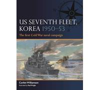 US Seventh Fleet, Korea 1950-53: The first Cold War naval campaign: 12