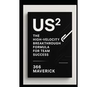 US²: The High-Velocity Breakthrough Formula for Team Success (EmpowerU2)